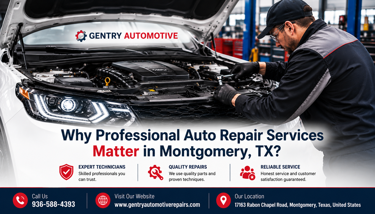 Why Professional Auto Repair Services Matter in Montgomery, TX